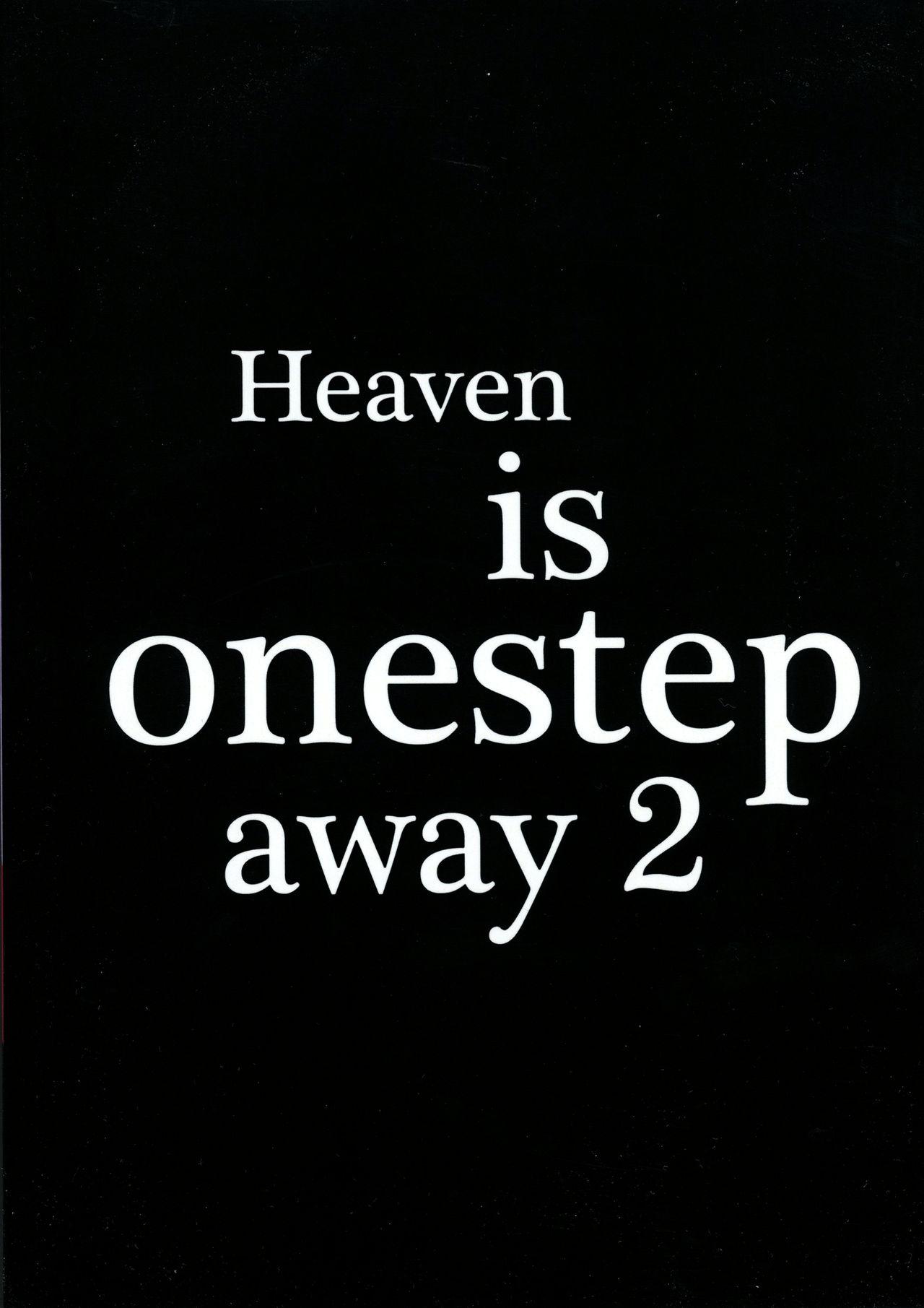 Heaven is one step away 2 1