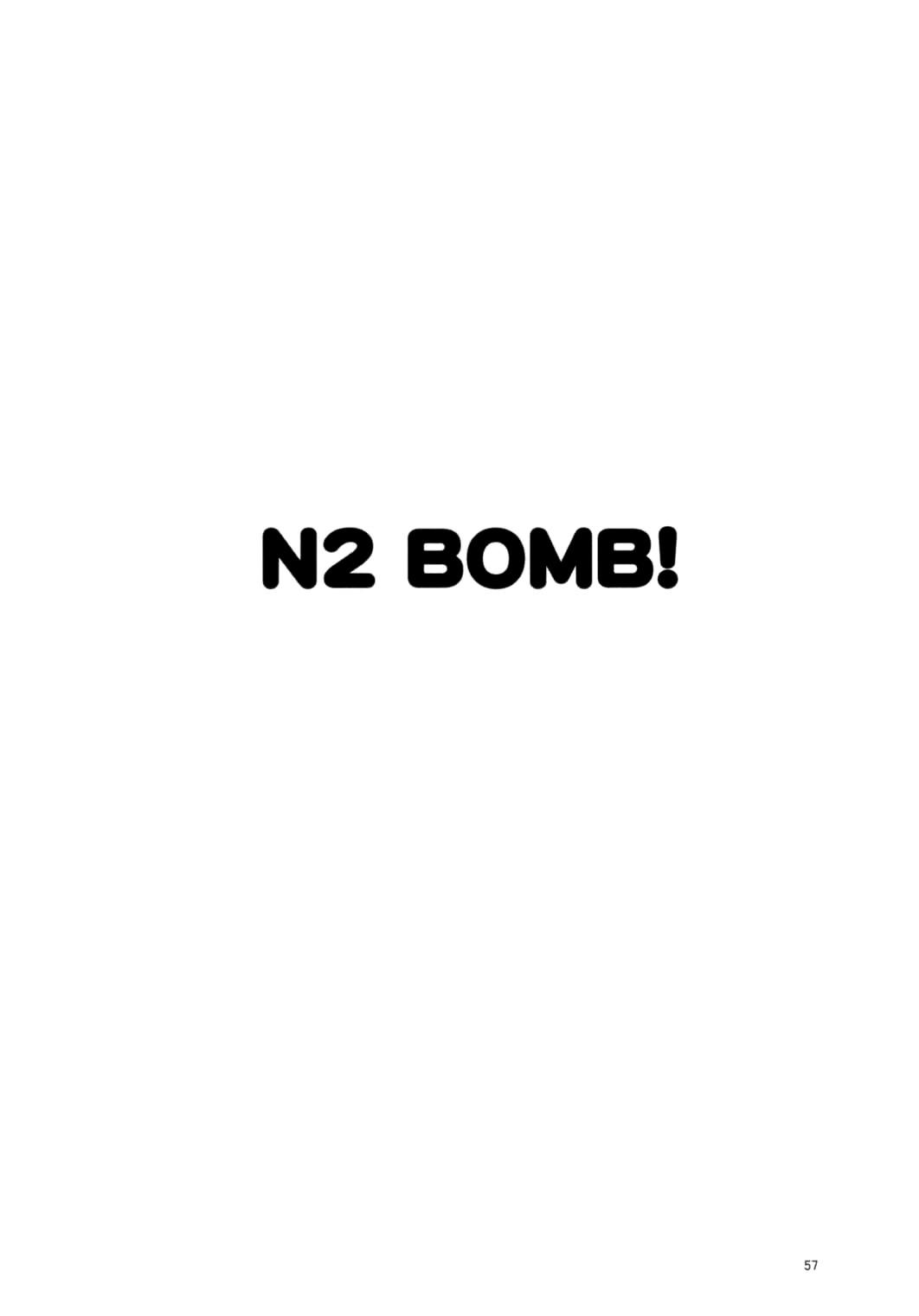N2 Bomb! 57